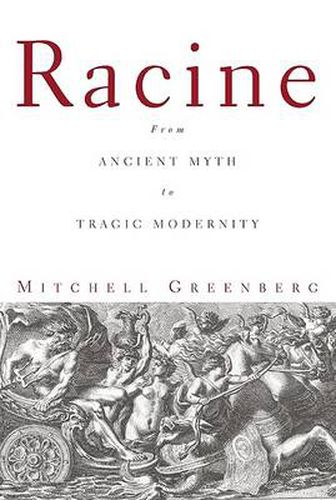 Cover image for Racine: From Ancient Myth to Tragic Modernity