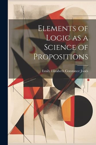 Elements of Logic as a Science of Propositions