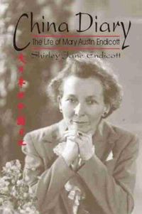 Cover image for China Diary: The Life of Mary Austin Endicott