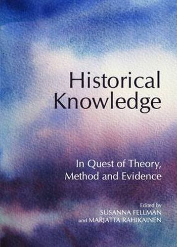 Cover image for Historical Knowledge: In Quest of Theory, Method and Evidence