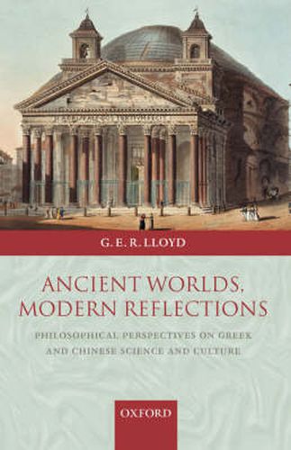 Cover image for Ancient Worlds, Modern Reflections: Philosophical Perspectives on Greek and Chinese Science and Culture