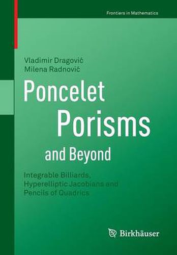 Cover image for Poncelet Porisms and Beyond: Integrable Billiards, Hyperelliptic Jacobians and Pencils of Quadrics