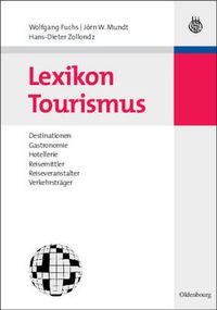 Cover image for Lexikon Tourismus: Destinationen, Gastronomie, Hotellerie, Reisemittler, Reiseveranstalter, Verkehrstrager