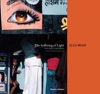 Cover image for The Suffering of Light: Thirty Years of Photographs by Alex Webb