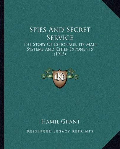 Cover image for Spies and Secret Service: The Story of Espionage, Its Main Systems and Chief Exponents (1915)