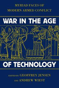 Cover image for War in the Age of Technology: Myriad Faces of Modern Armed Conflict