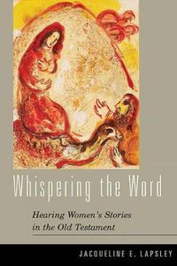 Cover image for Whispering the Word: Hearing Women's Stories in the Old Testament