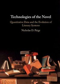 Cover image for Technologies of the Novel: Quantitative Data and the Evolution of Literary Systems