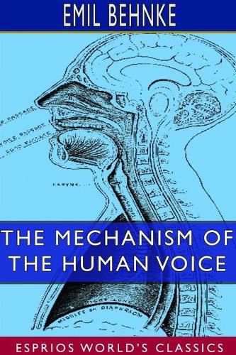 Cover image for The Mechanism of the Human Voice (Esprios Classics)