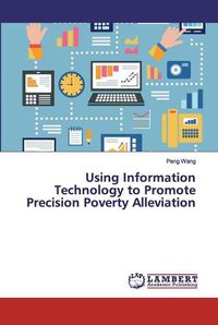 Cover image for Using Information Technology to Promote Precision Poverty Alleviation