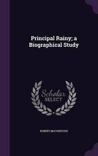 Cover image for Principal Rainy; A Biographical Study