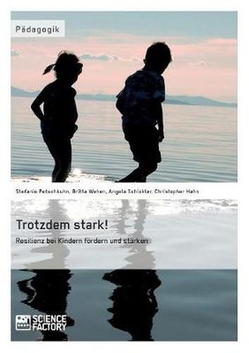 Cover image for Trotzdem stark! Resilienz bei Kindern foerdern und starken