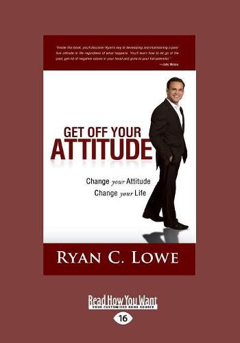 Cover image for Get Off Your Attitude: Change your Attitude Change your Life