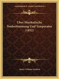 Cover image for Uber Musikalische Tonbestimmung Und Temperatur (1852)