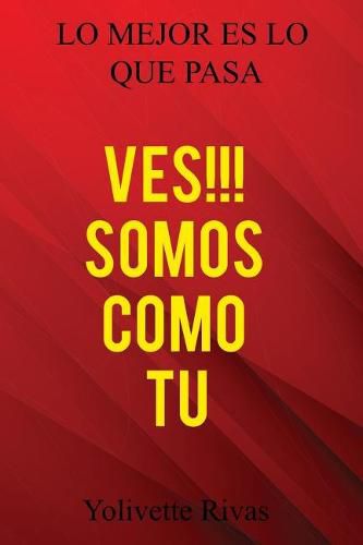 Cover image for Ves!!! Somos Como Tu: Lo mejor es lo que pasa