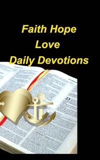 Cover image for Faith Hope Love Daily Devotions