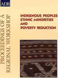 Cover image for Indigenous Peoples: Ethnic Minorities and Poverty Reduction: Proceedings of a Regional Workshop