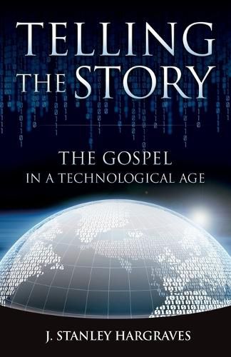 Cover image for Telling the Story: The Gospel in a Technological Age