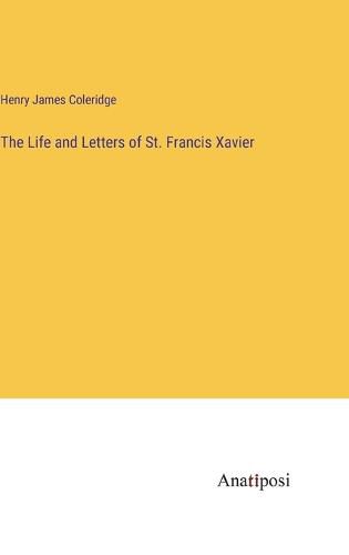 Cover image for The Life and Letters of St. Francis Xavier