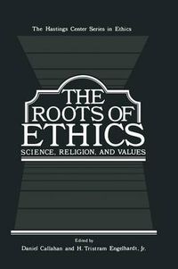 Cover image for The Roots of Ethics: Science, Religion, and Values