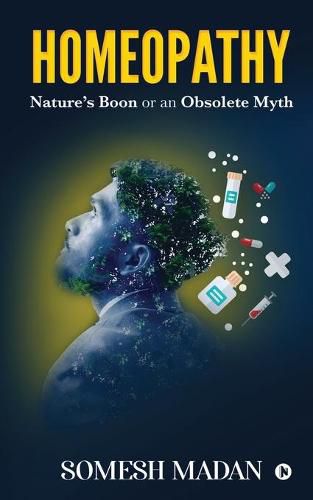 Cover image for Homeopathy: Nature's Boon or an Obsolete Myth
