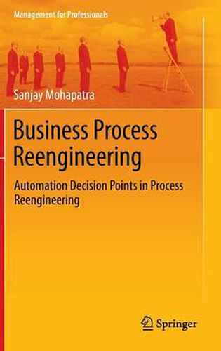 Cover image for Business Process Reengineering: Automation Decision Points in Process Reengineering