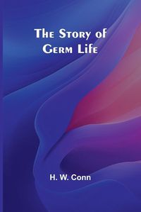 Cover image for The Story of Germ Life