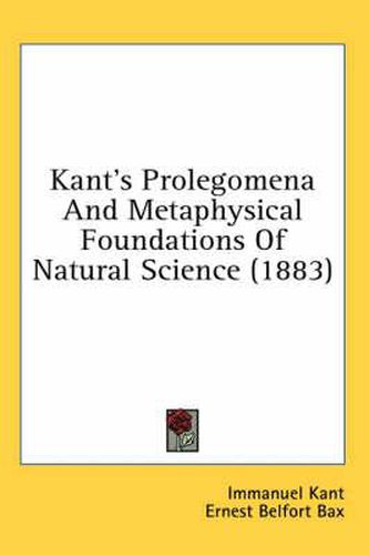 Cover image for Kant's Prolegomena and Metaphysical Foundations of Natural Science (1883)