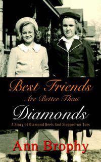 Cover image for Best Friends are Better Than Diamonds: A Story of Diamond Heels and Stepped-on Toes: A Story of Diamond Heels and Stepped-on Toes