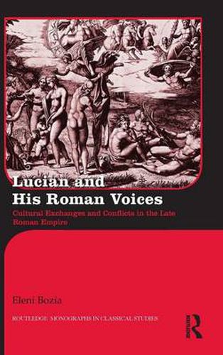 Cover image for Lucian and His Roman Voices: Cultural Exchanges and Conflicts in the Late Roman Empire