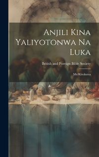 Cover image for Anjili Kina Yaliyotonwa Na Luka