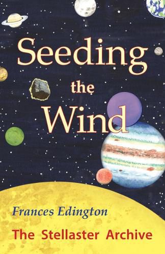 Cover image for Seeding the Wind: The Stellaster Archive Volume 2