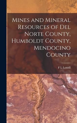 Cover image for Mines and Mineral Resources of Del Norte County, Humboldt County, Mendocino County