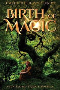 Cover image for Birth of Magic: A Sun-Blessed Trilogy Novella