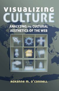 Cover image for Visualizing Culture: Analyzing the Cultural Aesthetics of the Web