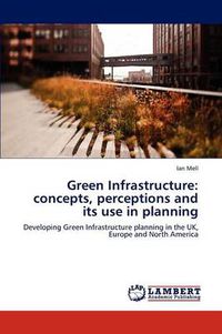 Cover image for Green Infrastructure: concepts, perceptions and its use in planning