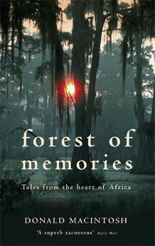 Cover image for Forest Of Memories: Tales from the Heart of Africa