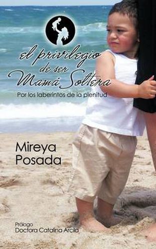 Cover image for El Privilegio de Ser Mama Soltera