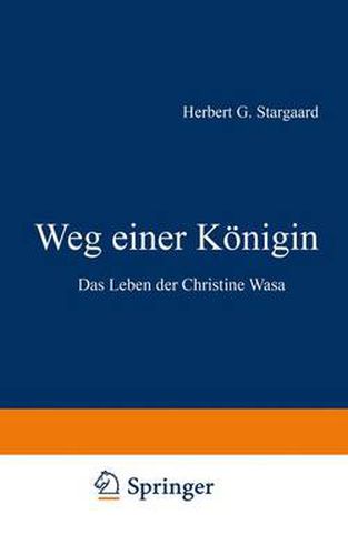 Weg Einer Koenigin: Das Leben Der Christine Wasa