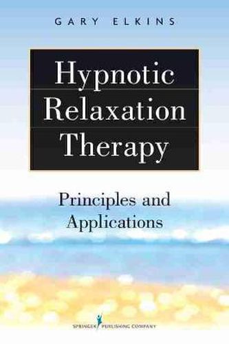 Cover image for Hypnotic Relaxation Therapy: Principles and Applications