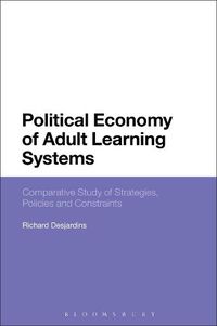 Cover image for Political Economy of Adult Learning Systems: Comparative Study of Strategies, Policies and Constraints