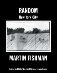 Cover image for Random New York City: Photographs By Martin Fishman