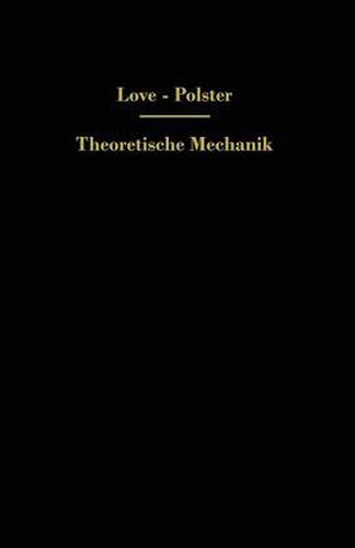 Theoretische Mechanik: Eine Einleitende Abhandlung UEber Die Prinzipien Der Mechanik