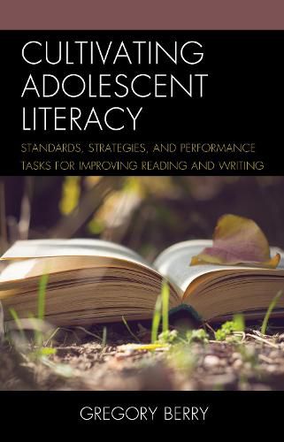 Cover image for Cultivating Adolescent Literacy: Standards, Strategies, and Performance Tasks for Improving Reading and Writing