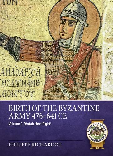 Cover image for Birth of the Byzantine Army 476-641 CE Volume 2