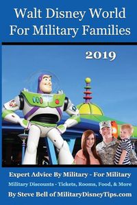 Cover image for Walt Disney World for Military Families 2019: How to Save the Most Money Possible and Plan for a Fantastic Military Family Vacation at Disney World