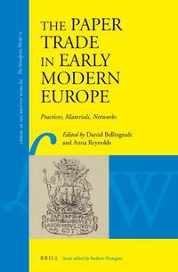 Cover image for The Paper Trade in Early Modern Europe: Practices, Materials, Networks