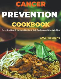 Cover image for Cancer Prevention Cookbook
