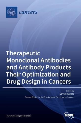 Cover image for Therapeutic Monoclonal Antibodies and Antibody Products, Their Optimization and Drug Design in Cancers