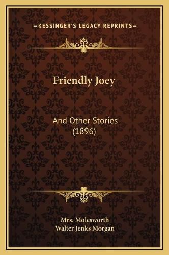 Cover image for Friendly Joey: And Other Stories (1896)